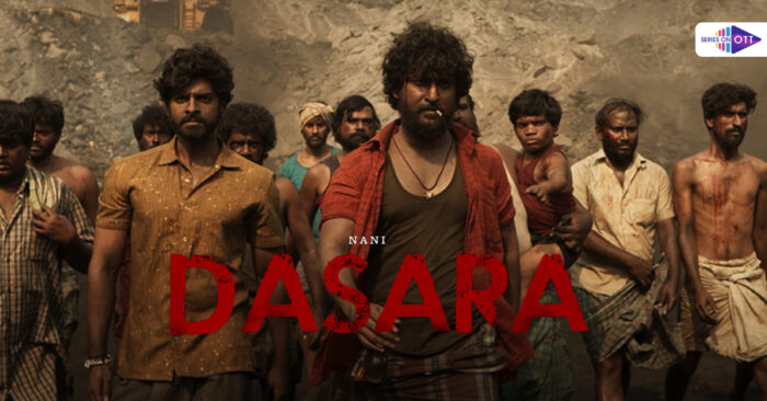 Dasara Movie Release Date on OTT: Streaming Rights Important Release of 2023