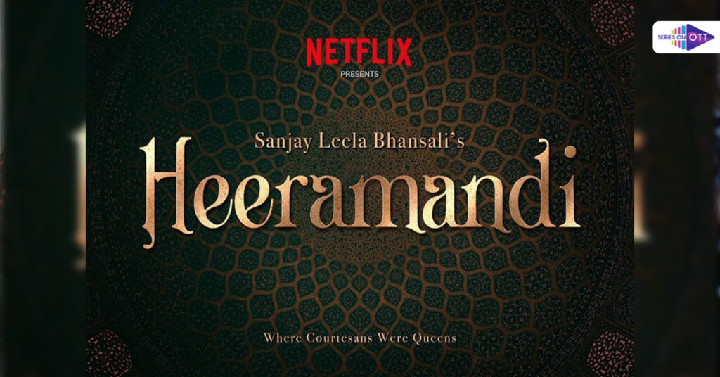 Sanjay Leela Bhansali Upcoming Web series Heeramandi: Star Cast, OTT Platform, Release Date: 2023