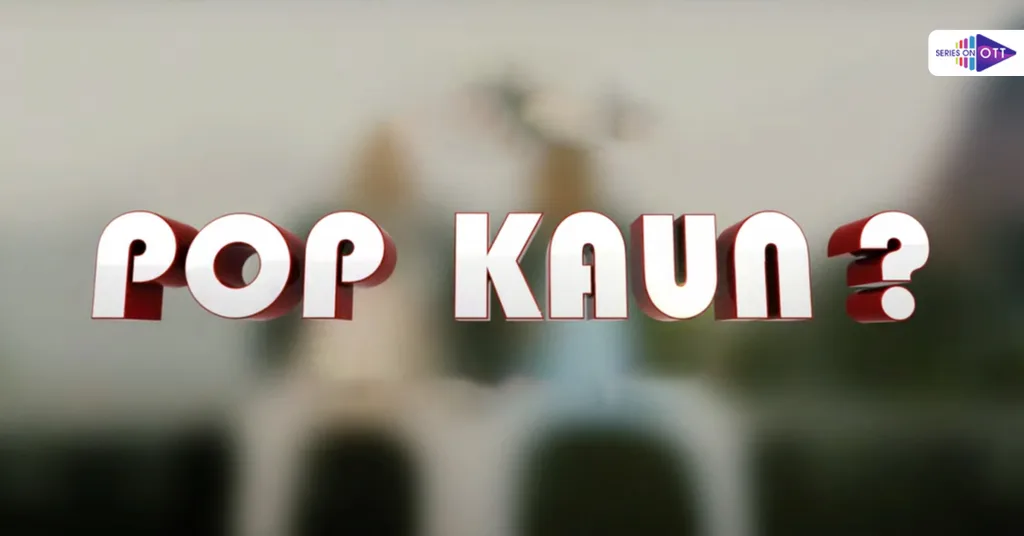 Pop Kaun Disney Hotstar, Cast, Release Date: New Comedy Web Series 2023