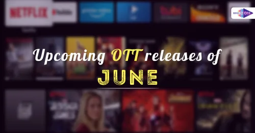 Upcoming OTT Releases, Movie, shows and Web Series updates of 2023